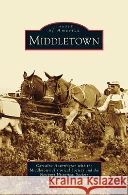 Middletown Christine Haverington, Middleton Historical Society, The Newport Historical Society 9781531662486 Arcadia Publishing Library Editions - książka