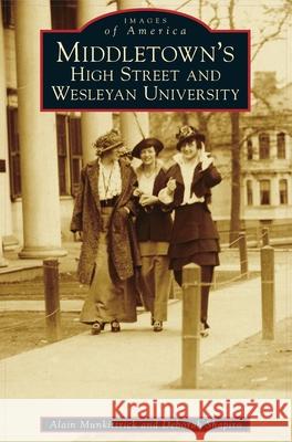 Middletown's High Street and Wesleyan University Alain Munkittrick, Deborah Shapiro 9781540243652 Arcadia Publishing Library Editions - książka