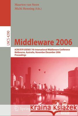 Middleware 2006: Acm/Ifip/Usenix 7th International Middleware Conference, Melbourne, Australia, November 27 - December 1, 2006, Proceed Van Steen, Maarten 9783540490234 Springer - książka