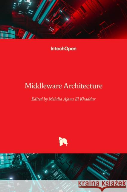 Middleware Architecture Mehdia Ajan 9781839694066 Intechopen - książka