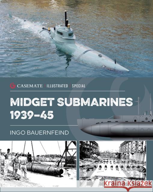 Midget Submarines 1939–45 Ingo Bauernfeind 9781636242798 Casemate - książka