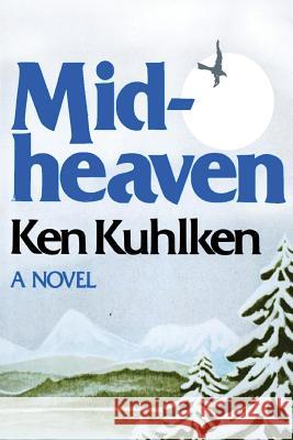 Midheaven Ken Kuhlken 9781719585774 Createspace Independent Publishing Platform - książka