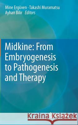 Midkine: From Embryogenesis to Pathogenesis and Therapy Mine Er Takashi Muramatsu Ayhan Bilir 9789400742338 Springer - książka