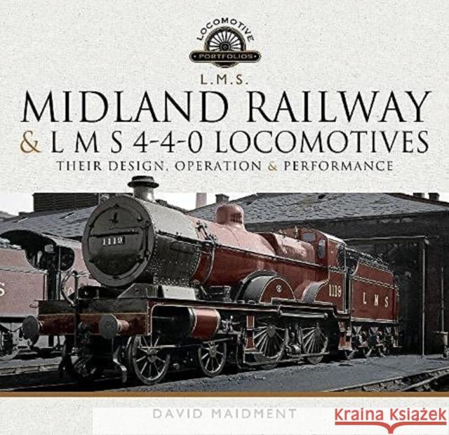Midland Railway and L M S 4-4-0 Locomotives: Their Design, Operation and Performance David Maidment 9781526772503 Pen and Sword Transport - książka