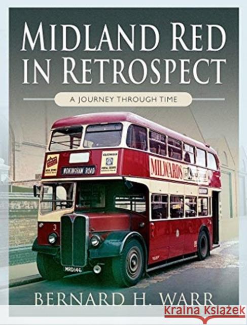 Midland Red in Retrospect: A Journey Through Time Bernard Warr Bernard H. Warr 9781526727053 Pen & Sword Books Ltd - książka