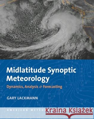 Midlatitude Synoptic Meteorology: Dynamics, Analysis, and Forecasting Lackmann, Gary 9781878220103  - książka