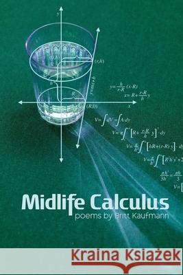 Midlife Calculus: Poems Britt Kaufmann 9781950413829 Press 53 - książka