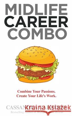 Midlife Career Combo: Combine Your Passions. Create Your Life's Work Cassandra Gaisford 9781990020575 Blue Giraffe Publishing - książka