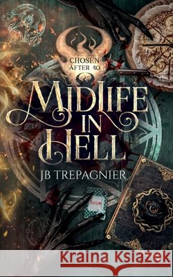 Midlife in Hell: A Reverse Harem Paranormal Romance Trepagnier, Jb 9798295440281 Jb Trepagnier - książka