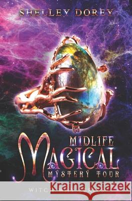 Midlife Magical Mystery Tour: Paranormal Women's Fiction Shelley Dorey 9781988913377 Monarch Moments - książka