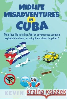 Midlife Misadventures in Cuba Kevin J. D. Kelly 9781838362249 J & D Books Limited - książka