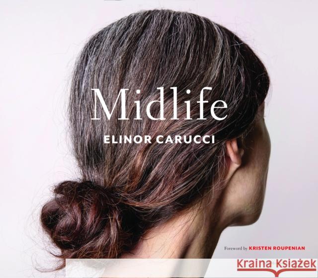 Midlife: Photographs by Elinor Carucci Elinor Carucci 9781580935296 Monacelli Press - książka