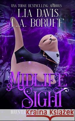 Midlife Sight: Paranormal Women's Fiction Cozy Mystery L a Boruff, Lia Davis 9798869325334 Phantom Pen - książka