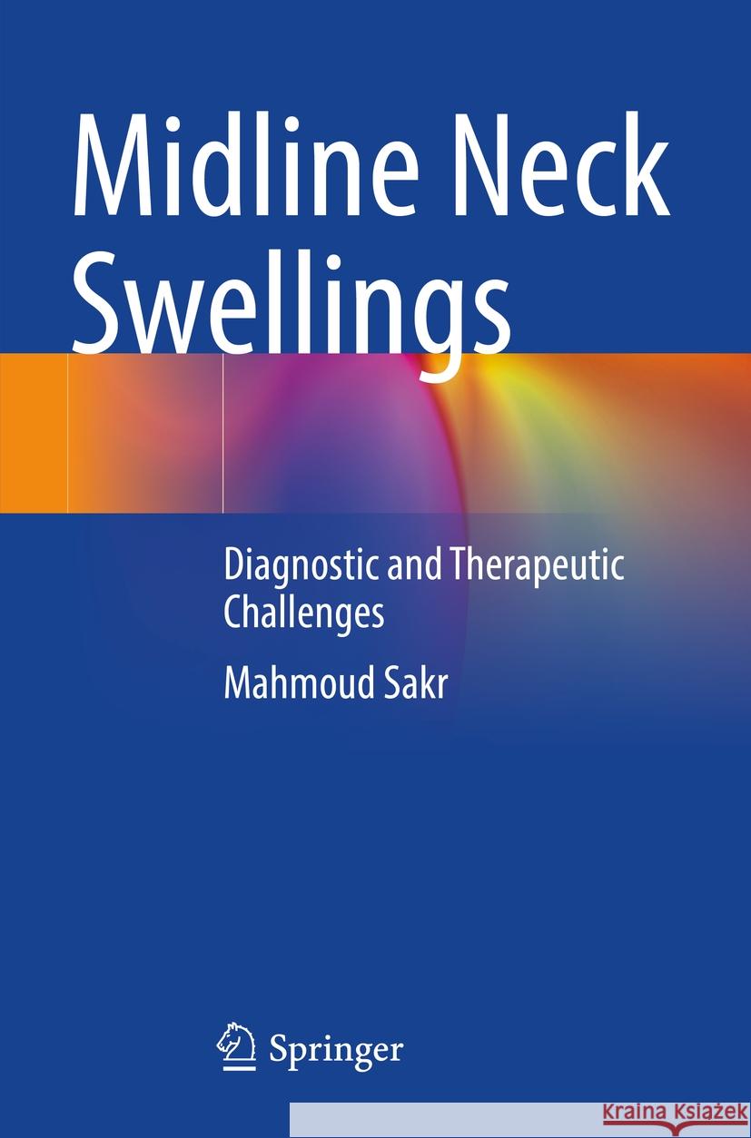 Midline Neck Swellings  Mahmoud Sakr 9783031485671 Springer Nature Switzerland - książka