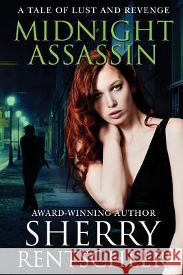 Midnight Assassin: A Tale of Lust and Revenge Sherry Rentschler 9781515359227 Createspace - książka