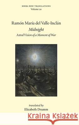 Midnight: Astral Vision of a Moment of War Ram?n del Valle-Incl?n Elizabeth Drumm 9781839546044 Texts and Translations - książka