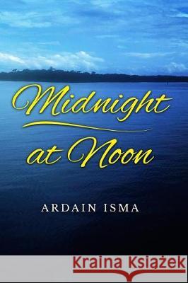 Midnight at Noon Ardain Isma 9780692910177 Village Care Press - książka