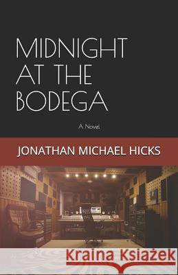 Midnight at the Bodega Hicks                                    Jonathan Hicks 9781729043127 Independently Published - książka