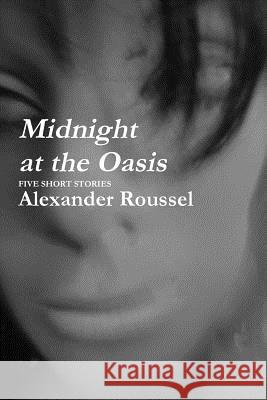 Midnight at the Oasis Alexander Roussel 9781329602588 Lulu.com - książka