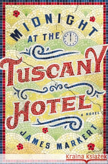 Midnight at the Tuscany Hotel James Markert 9780785219095 Thomas Nelson - książka