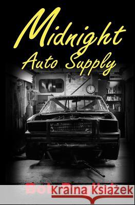 Midnight Auto Supply Bob Puglisi 9780578176444 Bob Puglisi Creative Services & Publishing LL - książka