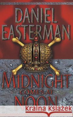 Midnight Comes at Noon Daniel Easterman 9780007103508 HARPERCOLLINS PUBLISHERS - książka