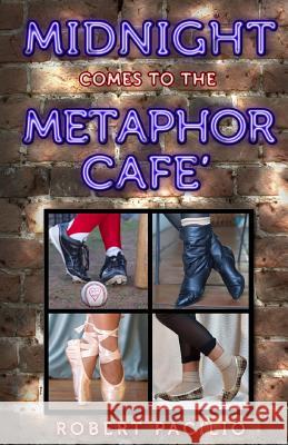 Midnight Comes to the Metaphor Cafe Robert Pacilio 9781468073065 Createspace Independent Publishing Platform - książka