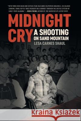 Midnight Cry: A Shooting on Sand Mountain Lesa Carnes Shaul 9781588385819 NewSouth Books - książka