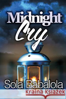 Midnight Cry: The Oil and the Lamp Sola Babalola 9781539649014 Createspace Independent Publishing Platform - książka