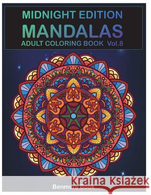 Midnight Edition Mandala: Adult Coloring Book 50 Mandala Images Stress Management Coloring Book For Relaxation, Meditation, Happiness and Relief & Art Color Therapy(Volume 8) Benmore Book 9781721812639 Createspace Independent Publishing Platform - książka
