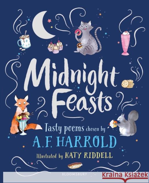 Midnight Feasts: Tasty poems chosen by A.F. Harrold A.F. Harrold Katy Riddell  9781472944078 Bloomsbury Publishing PLC - książka