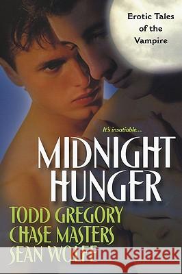 Midnight Hunger: Erotic Tales of the Vampire Todd Gregory, Sean Wolfe, Chase Masters 9780758235367 Kensington Publishing - książka