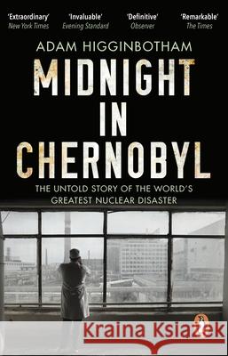 Midnight in Chernobyl: The Untold Story of the World's Greatest Nuclear Disaster Higginbotham Adam 9780552172899 Transworld Publishers Ltd - książka