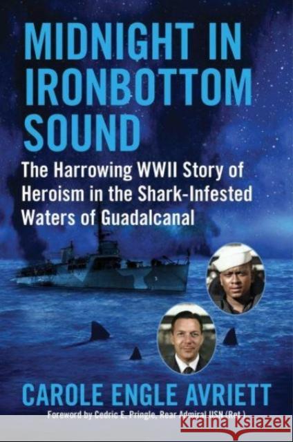 Midnight in Ironbottom Sound: The Harrowing WWII Story of Heroism in the   Shark-Infested Waters of Guadalcanal Carole Engle Avriett 9781510781597 Skyhorse Publishing - książka