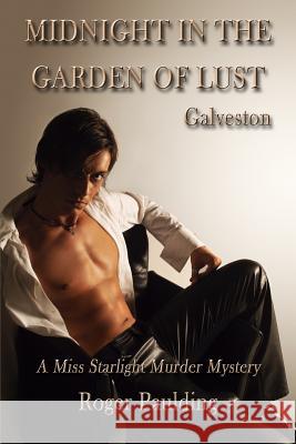 Midnight in the Garden of Lust: A Story of Galveston, Texas Roger Paulding 9781514369234 Createspace - książka