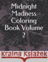 Midnight Madness Coloring Book Volume 2 Cheryl Colors 9781693390180 Independently Published