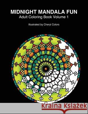 Midnight Mandala Fun Adult Coloring Book: Midnight mandala adult coloring books for relaxing fun with #cherylcolors #anniecolors #angelacolorz Colors, Annie 9788793449091 Global Doodle Gems - książka