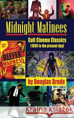 Midnight Matinees (hardback): Cult Cinema Classics (1896 to the present day) Douglas Brode 9781629337869 BearManor Media - książka