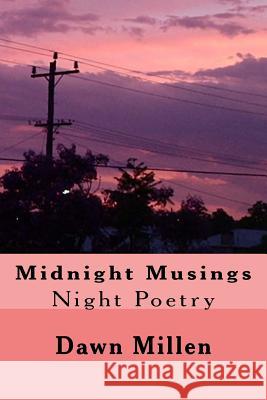 Midnight Musings: Night Poetry Dawn Millen 9781508430650 Createspace - książka