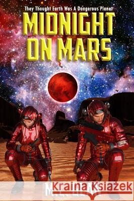 Midnight on Mars: They Thought Earth Was a Dangerous Planet M. C. Glan Mari Christine Glan Alvin J. Beck 9781548447717 Createspace Independent Publishing Platform - książka