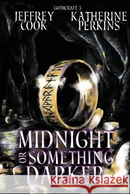 Midnight or Something Darker Jeffrey Cook, Katherine Perkins 9781944334499 Jeffrey Cook - książka