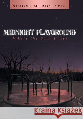 Midnight Playground: Where the Soul Plays Simone M. Richards 9781480836655 Archway Publishing - książka