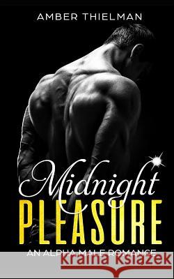 Midnight Pleasure: An Alpha Male Romance Novella Amber Thielman 9781797426471 Independently Published - książka