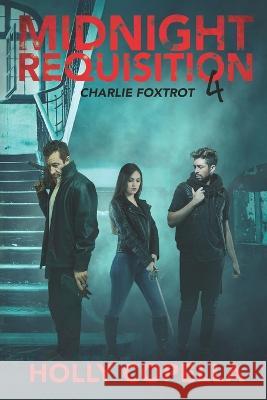Midnight Requisition 4: Charlie Foxtrot Holly Copella 9781947694262 Copella Books - książka