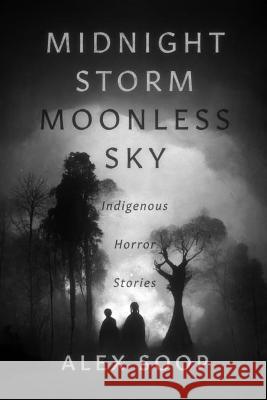 Midnight Storm Moonless Sky: Indigenous Horror Stories Alex Soop Patricia Soop Alex Soop 9781990735127 Uproute - książka