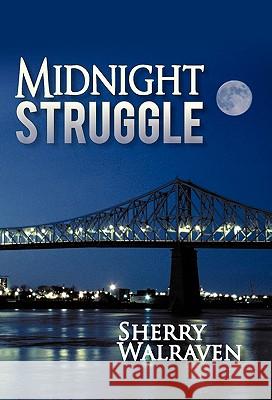 Midnight Struggle Sherry Walraven 9781462012459 iUniverse.com - książka