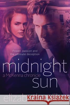 Midnight Sun: A McKenna Chronicle Elizabeth Miller 9781532800641 Createspace Independent Publishing Platform - książka