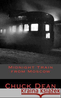 Midnight Train from Moscow Chuck Dean 9781502305015 Createspace - książka