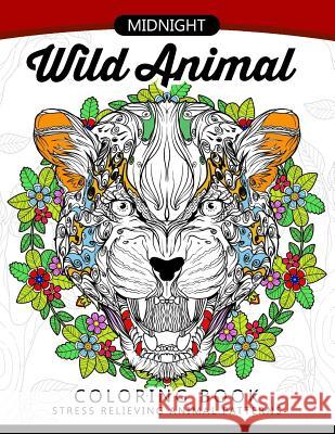 Midnight Wild animal coloring book: An Adult coloring book Awesome design of Panda, Tiger, Lion, Rabbit and others Adult Coloring Book 9781545137468 Createspace Independent Publishing Platform - książka