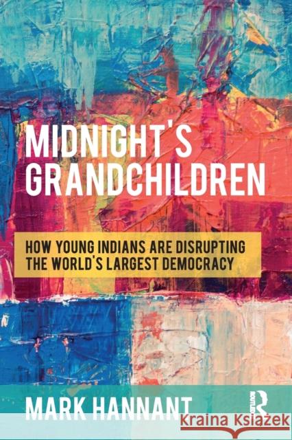 Midnight's Grandchildren: How Young Indians Are Disrupting the World's Largest Democracy Mark Hannant 9780367787622 Routledge - książka